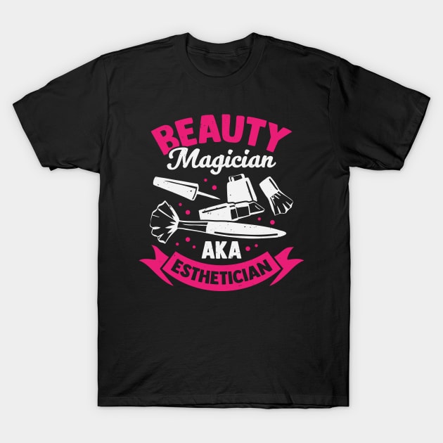 Beauty Magician AKA Esthetician T-Shirt by Dolde08